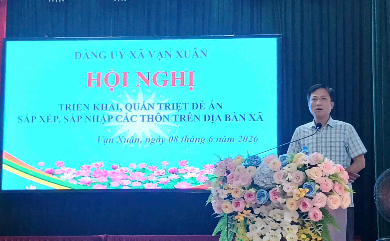 Xã Vạn Xuân triển khai, quán triệt đề án sắp xếp, sáp nhập các thôn trên địa bàn